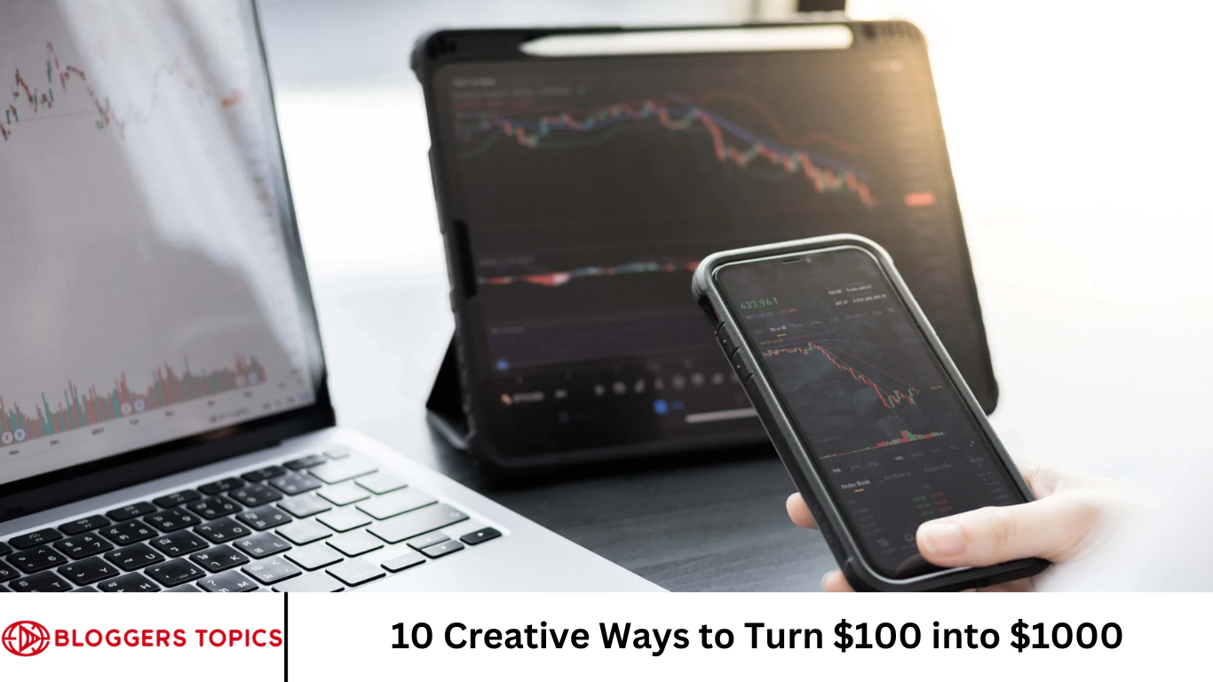 10 Creative Ways to Turn $100 into $1000