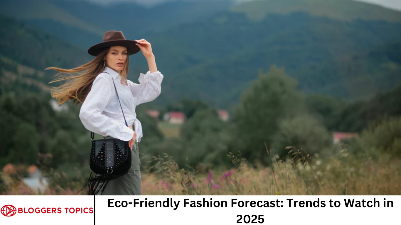 Eco-Friendly Fashion Forecast: Trends to Watch in 2025