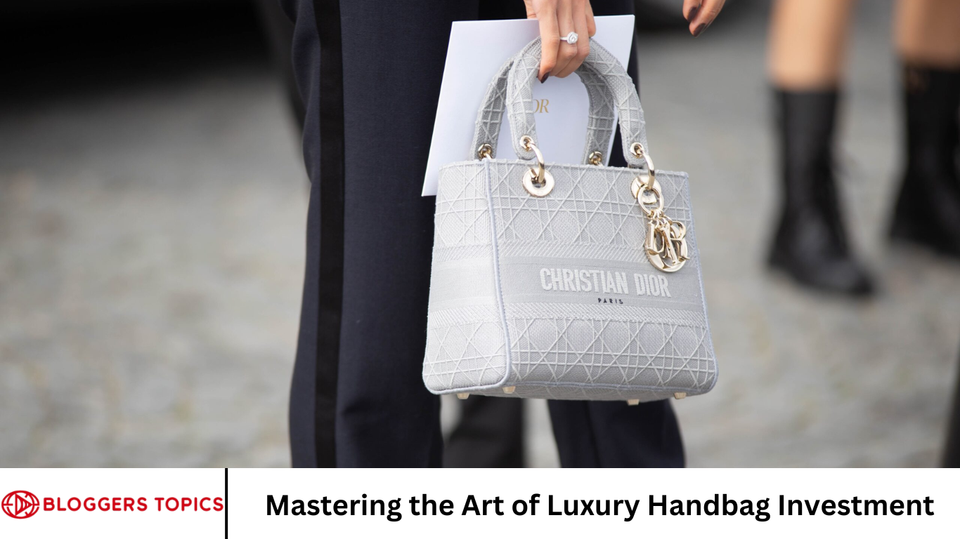 Mastering the Art of Luxury Handbag Investment