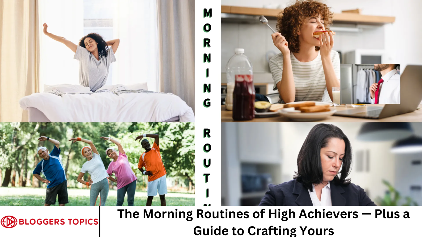 The Morning Routines of High Achievers — Plus a Guide to Crafting Yours