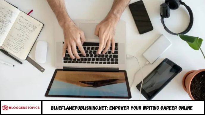 BlueFlamePublishing.net Empower Your Writing Career Online