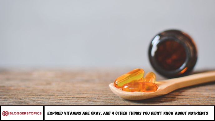Expired Vitamins Are Okay, and 4 Other Things You Didn't Know About Nutrients